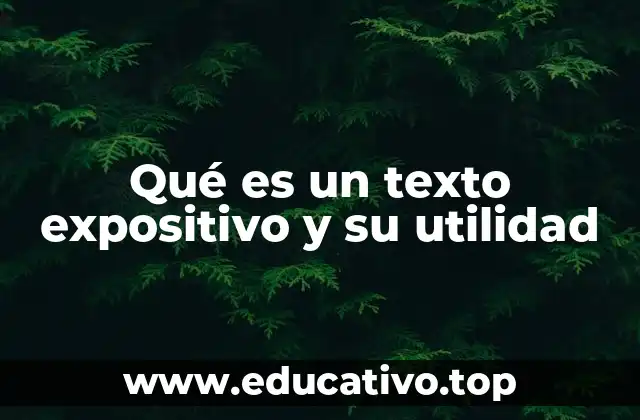 Qué es un texto expositivo y su utilidad