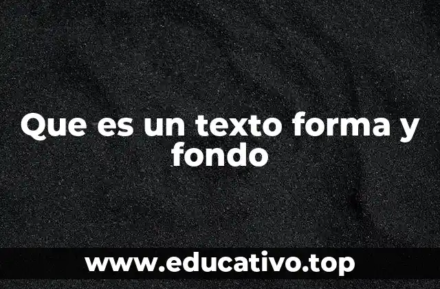 Que es un texto forma y fondo