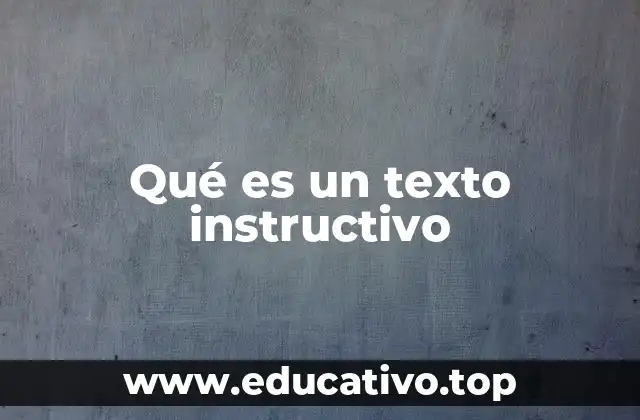 Qué es un texto instructivo
