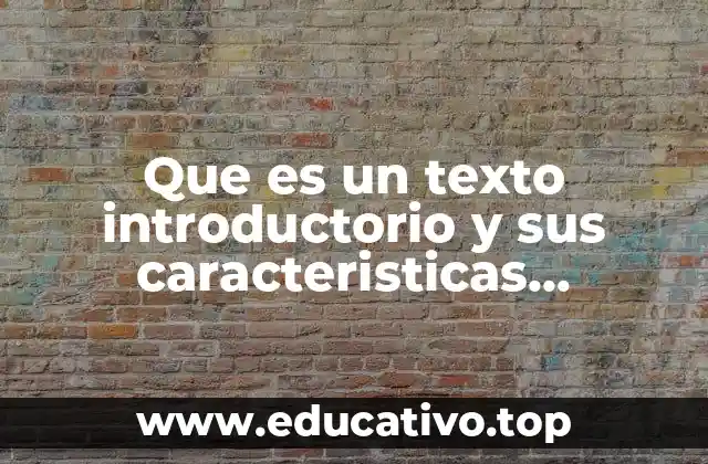 Que es un texto introductorio y sus caracteristicas funciones unam
