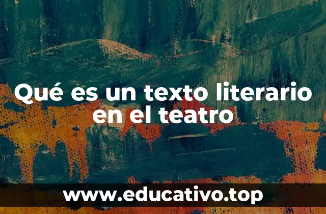 Qué es un texto literario en el teatro
