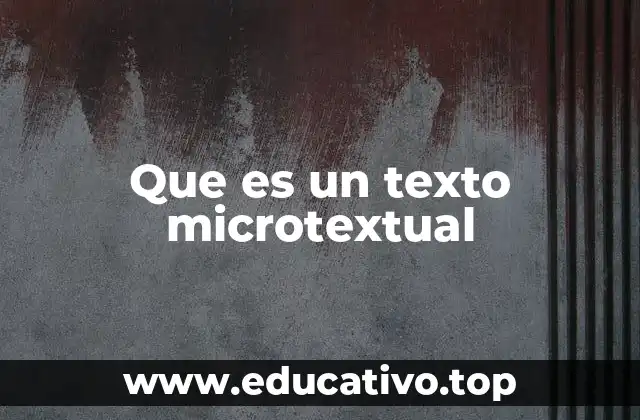 Que es un texto microtextual