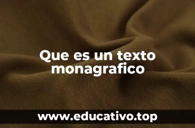 El enfoque único de los textos monográficos