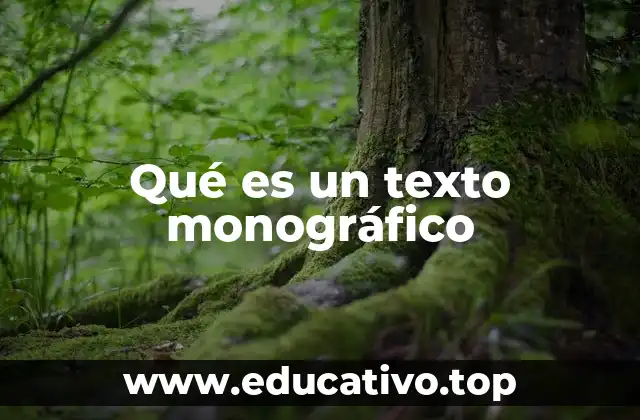 Qué es un texto monográfico