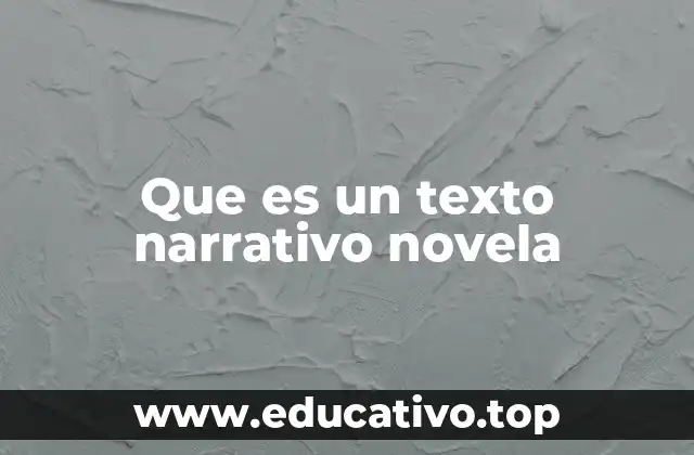 Que es un texto narrativo novela