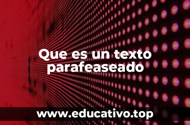 Que es un texto parafeaseado
