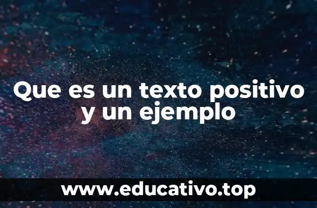 Que es un texto positivo y un ejemplo