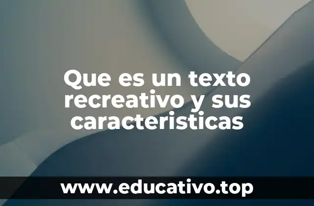 Que es un texto recreativo y sus caracteristicas