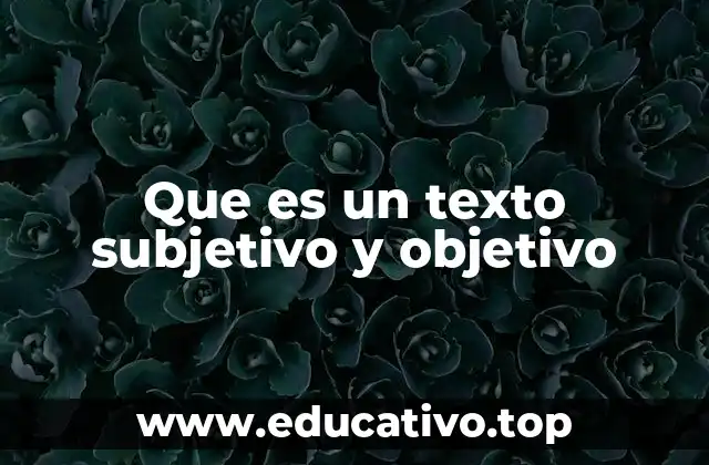 Que es un texto subjetivo y objetivo