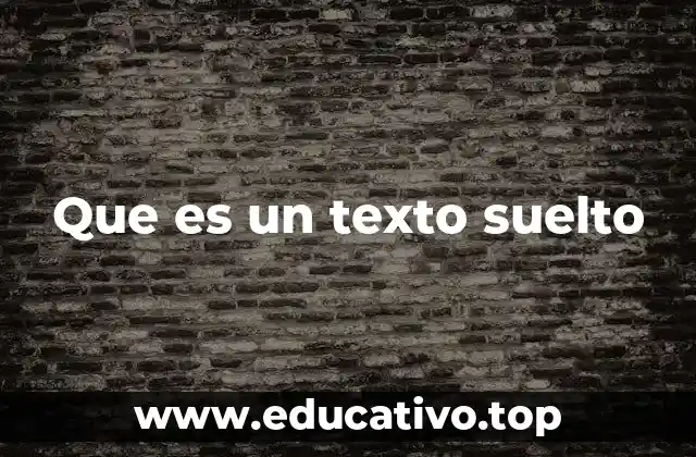 Que es un texto suelto