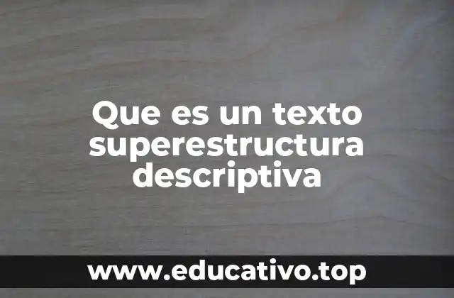 Que es un texto superestructura descriptiva