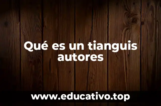 Qué es un tianguis autores