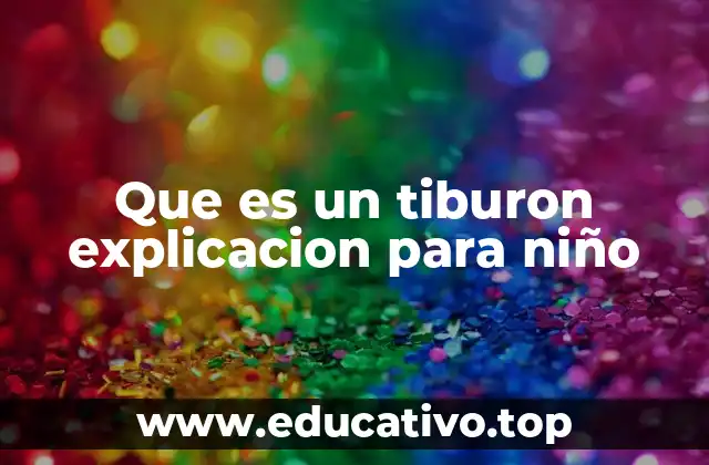 Que es un tiburon explicacion para niño