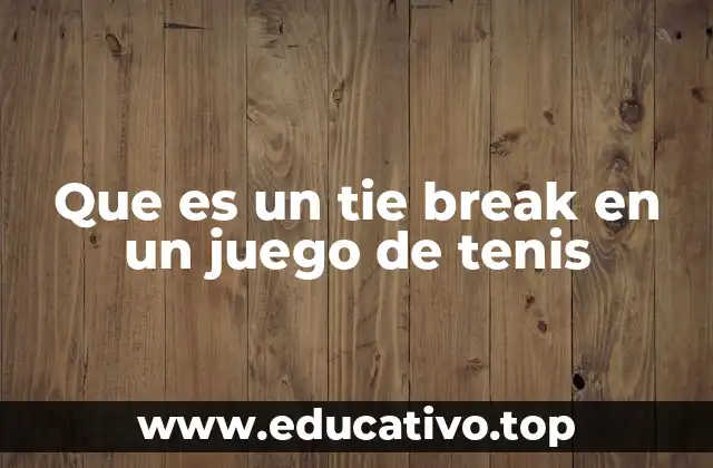 Cómo el tie break define el resultado de un partido de tenis