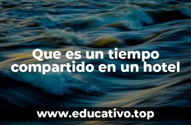 Que es un tiempo compartido en un hotel