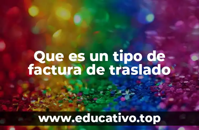 Que es un tipo de factura de traslado
