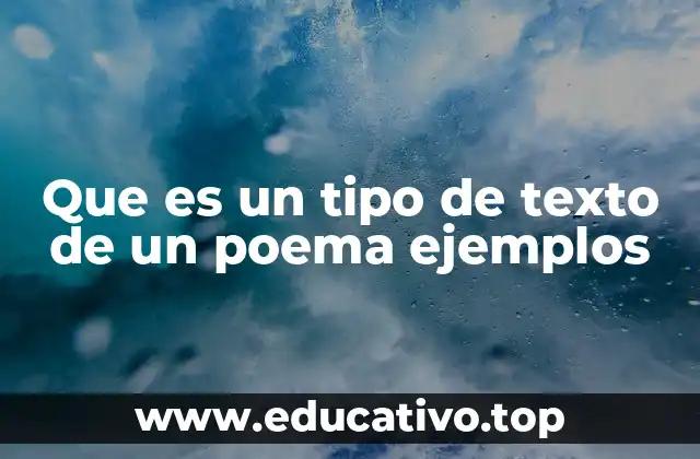 Que es un tipo de texto de un poema ejemplos