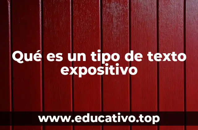Qué es un tipo de texto expositivo