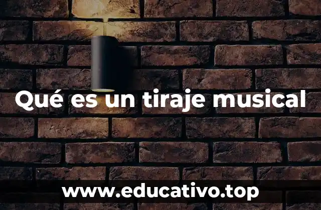 Qué es un tiraje musical