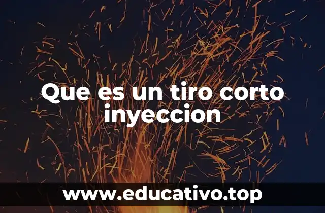 Que es un tiro corto inyeccion