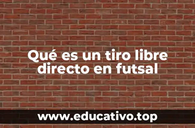 Qué es un tiro libre directo en futsal