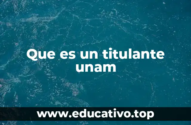 El proceso de titulación en la UNAM explicado paso a paso