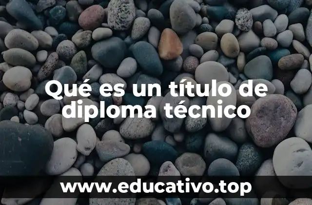 Qué es un título de diploma técnico