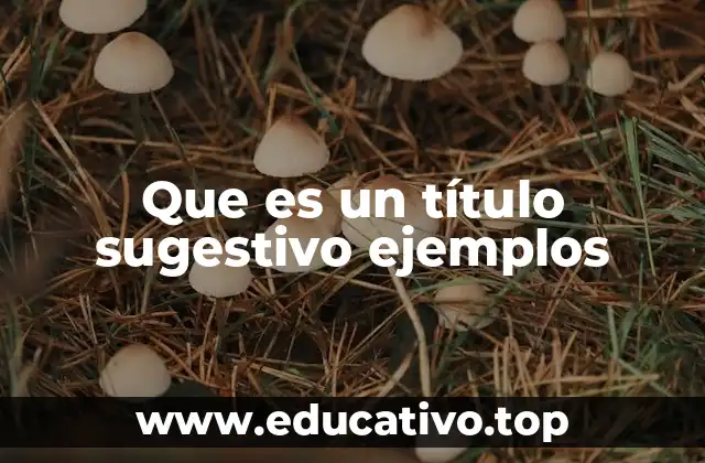 Que es un título sugestivo ejemplos