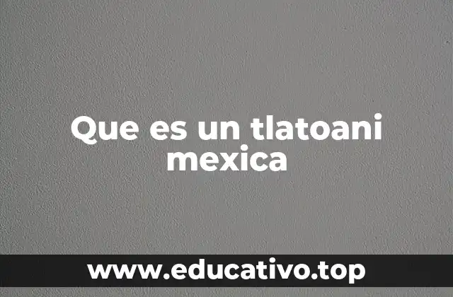Que es un tlatoani mexica