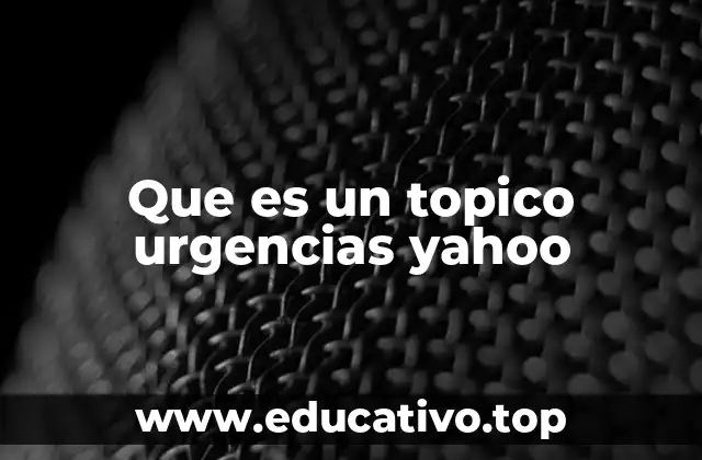 Que es un topico urgencias yahoo