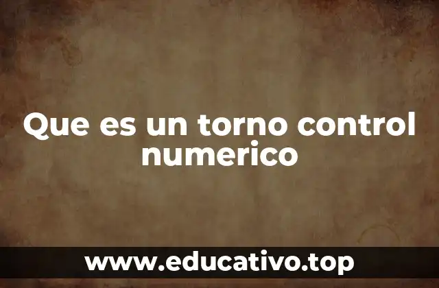 Que es un torno control numerico