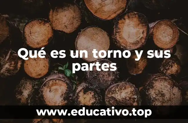 Qué es un torno y sus partes
