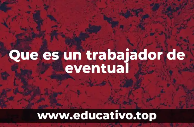 Cómo se diferencia el trabajador eventual del trabajador autónomo