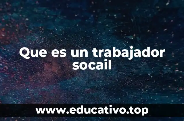 Que es un trabajador socail