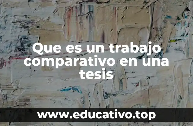 Que es un trabajo comparativo en una tesis