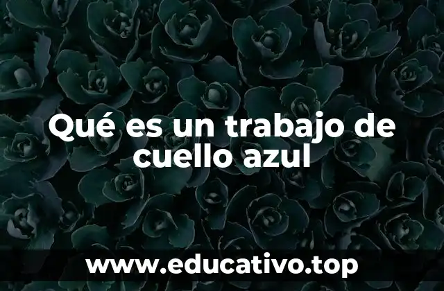 Qué es un trabajo de cuello azul