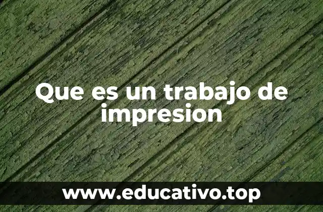 Que es un trabajo de impresion