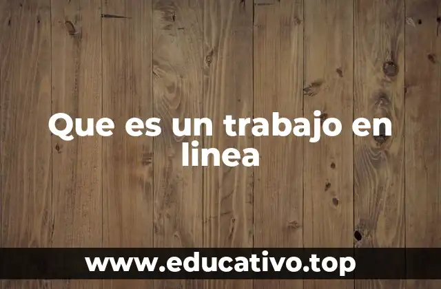 Que es un trabajo en linea