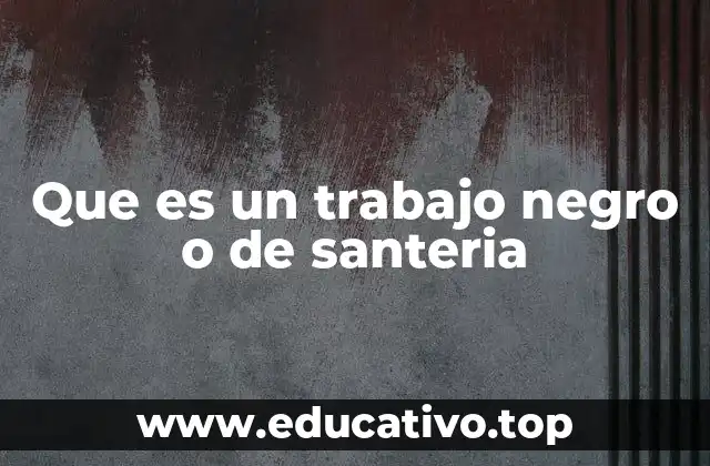Que es un trabajo negro o de santeria