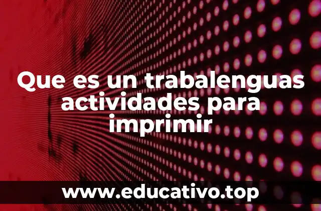 Que es un trabalenguas actividades para imprimir