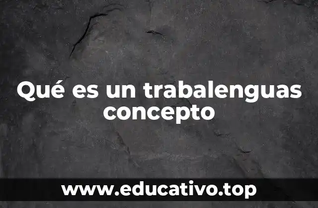 El rol de los trabalenguas en la lengua y la comunicación