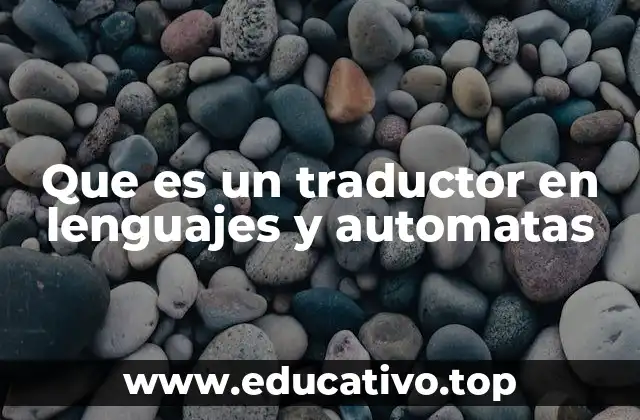 Que es un traductor en lenguajes y automatas