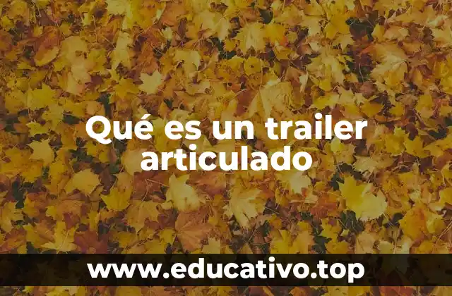 Qué es un trailer articulado