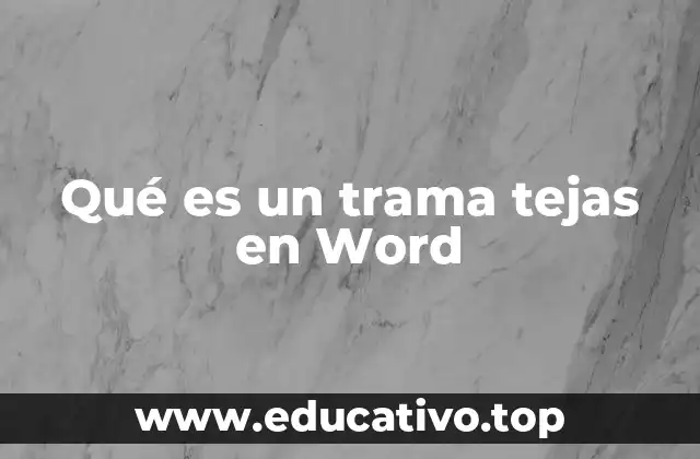Qué es un trama tejas en Word