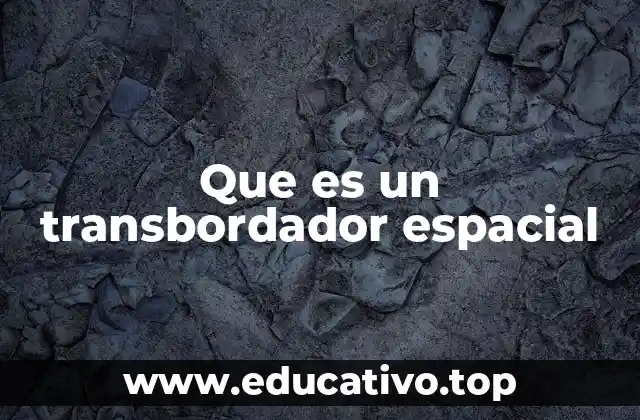 Que es un transbordador espacial