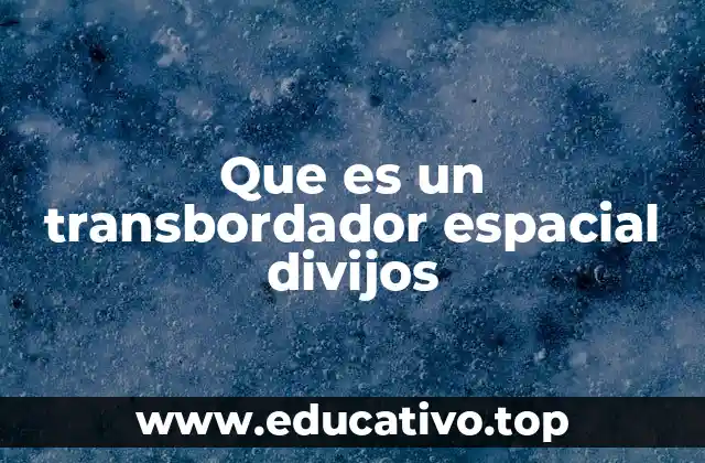 Que es un transbordador espacial divijos