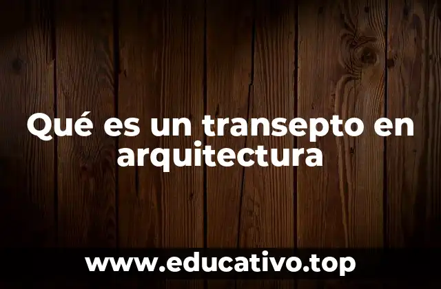 Qué es un transepto en arquitectura