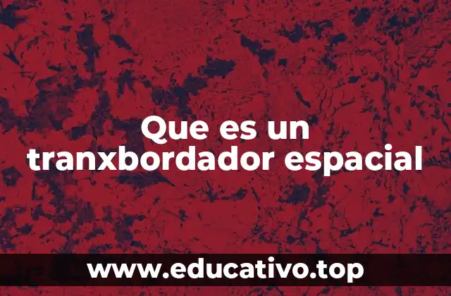 Que es un tranxbordador espacial