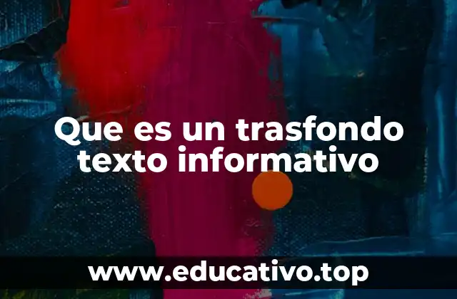 Que es un trasfondo texto informativo