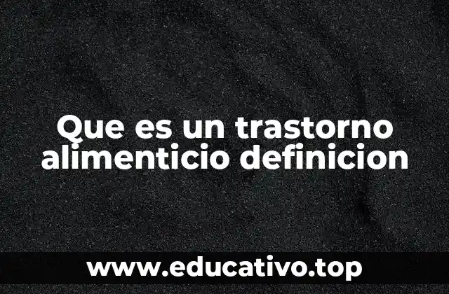 Que es un trastorno alimenticio definicion